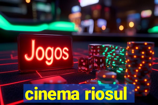 cinema riosul